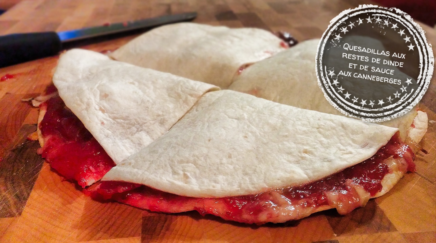 Quesadillas aux restes de dinde et de sauce aux canneberges - Auboutdelalangue.com